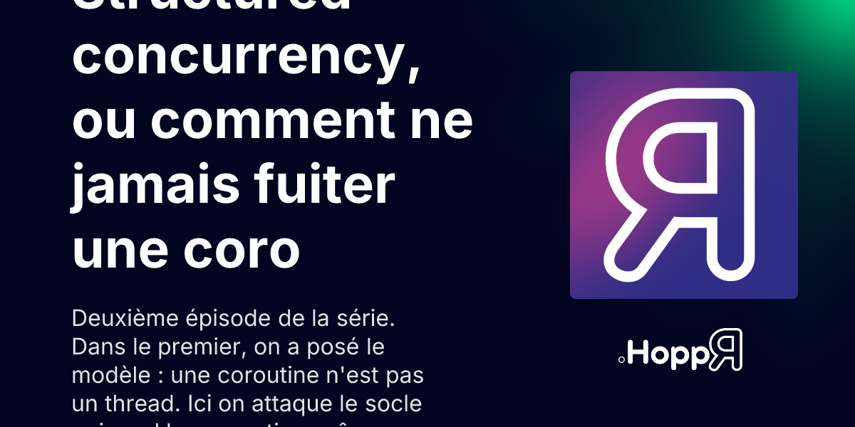 Illustration de l'article : Structured concurrency, ou comment ne jamais fuiter une coroutine : Coroutines (2/5)