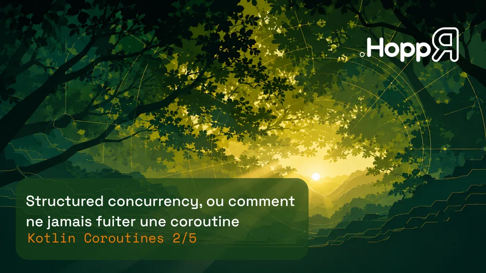 Image de couverture : Structured concurrency, ou comment ne jamais fuiter une coroutine : Coroutines (2/5)